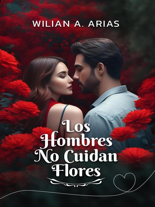 Title details for Los Hombres No Cuidan Flores by Wilian Arias - Available